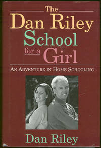 DAN RILEY SCHOOL FOR A GIRL An Adventure in Home Schooling