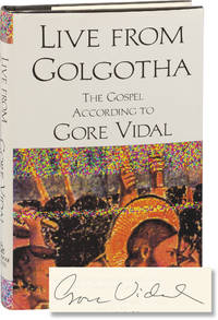 cover of Live from Golgotha: The Gospel According to Gore Vidal (Signed First Edition)