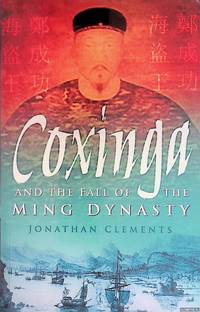 Coxinga and the Fall of the Ming Dynasty: The Pirate King of the Ming Dynasty