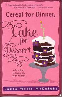 image of Cereal For Dinner, Cake For Dessert A True Story to Inspire You to be Yourself