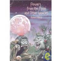 Flowers from the Moon and Other Lunacies by Robert Bloch - 1998-08-02