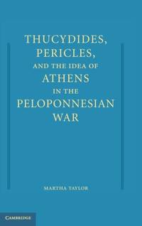 Thucydides, Pericles, and the Idea of Athens in the Peloponnesian War
