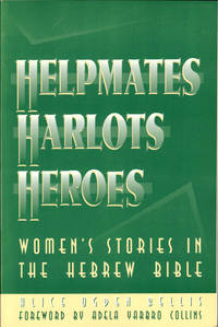 Helpmates, Harlots, and Heroes: Women's Stories in the Hebrew Bible