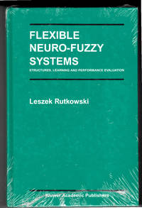 Flexible Neuro-Fuzzy Systems: Structures, Learning and Performance Evaluation (The Springer...