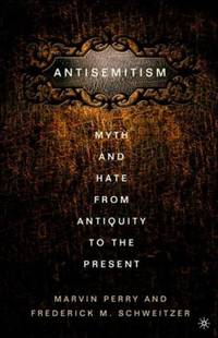 Antisemitism: Myth and Hate from Antiquity to the Present