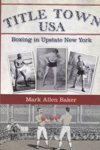 Title Town USA: Boxing in Upstate New York