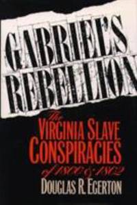Gabriel's Rebellion : The Virginia Slave Conspiracies of 1800 And 1802