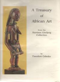 A Treasury of African Art from the Harrison Eiteljorg Collection by Celenko, Theodore - 1983