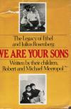 We Are Your Sons: the Legacy of Ethel and Julius Rosenberg