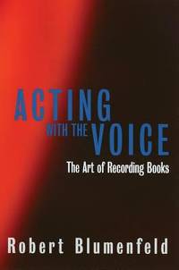 Acting with the Voice : The Art of Recording Books