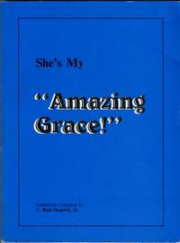 She's My Amazing Grace! : Selected Columns Written By Grace R. Hamrick And Compiled By C. Rush Hamrick, Jr