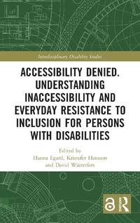 Accessibility Denied. Understanding Inaccessibility and Everyday Resistance to Inclusion for...