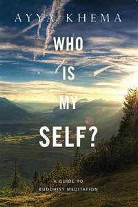 Who is My Self?: A Guide to Buddhist Meditation