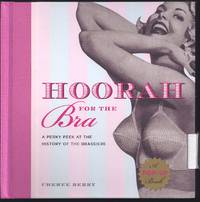 Hoorah...  For The Bra: A Perky Peek At The History Of The Brassiere