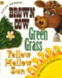 Brown Cow, Green Grass, Yellow Mellow Sun by Ellen B. Jackson - 1997