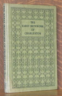 THE EARLY IRONWORK OF CHARLESTON by Alston Deas - 1941