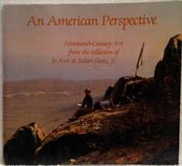 An American perspective: Nineteenth-century art from the collection of Jo Ann &amp; by John Wilmerding [Unknown]; Linda Ayers [Unknown]; Earl A. Powell [Unknown]; - 1981-01-01