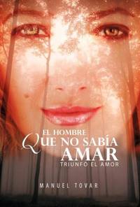 El Hombre Que No Sab a Amar: Triunf El Amor