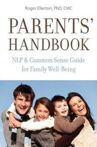 Parents' Handbook: NLP and Common Sense Guide for Family Well-Being