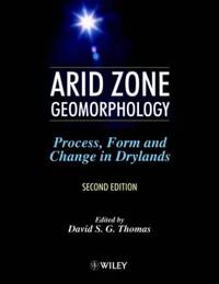 Arid Zone Geomorphology 2e: Process, Form and Change in Drylands