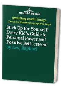 Stick Up for Yourself: Every Kid's Guide to Personal Power and Positive Self-esteem