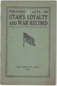 Pertinent Facts on Utah's Loyalty and War Record