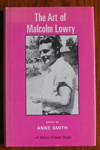 The Art of Malcolm Lowry by Anne (editor) Smith - Hardcover - 1978 - from C L Hawley (SKU: 8758)