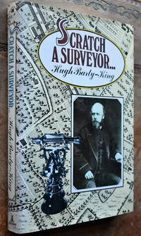 SCRATCH A SURVEYOR The nearest anyone will ever get to telling the story of Drivers Jonas, traced through the diaries, letters, memos, reports which might have been written - and some that were - between 1725 and 1975 by Hugh Barty-King - 1975