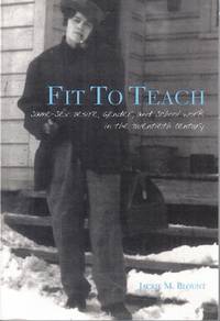 Fit to Teach: Same-Sex Desire, Gender, and School Work in the Twentieth Century