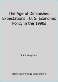 The Age of Diminished Expectations : U. S. Economic Policy in the 1990s