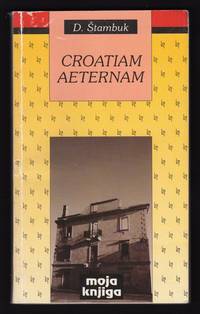 CROATIAM AETERNAM by Drago; Editor Marko Samardžija & Interviewer Vesna Parun (Drago Stambuk) Štambuk - Paperback - 1996 - from Champ & Mabel Collectibles (SKU: P6624)