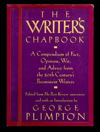 The Writer&#039;s Chapbook: A Compendium of Fact, Opinion, Wit, And Advice from the 20th Century&#039;s Preeminent Writers by George Plimpton -editor - 1989