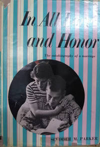 In all Love and Honor:  The Autobiography of a Marriage by Parker, Scudder M - 1959