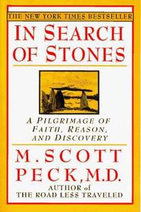 In Search of Stones : A Pilgrimage of Faith, Reason, and Discovery by M. Scott Peck - 1996