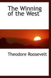 The Winning of the West by Theodore Roosevelt - 2008-08-21