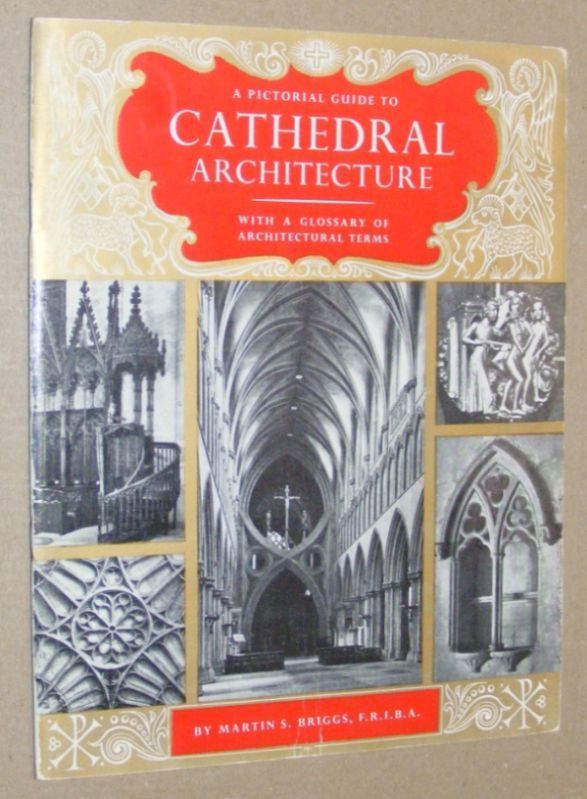 A Pictorial Guide to Cathedral Architecture with a glossary of