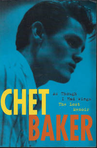 AS THOUGH I HAD WINGS; The Lost Memoir by Chet Baker - Paperback - First Edition - 1999 - from Books from the Crypt (SKU: QAA01)