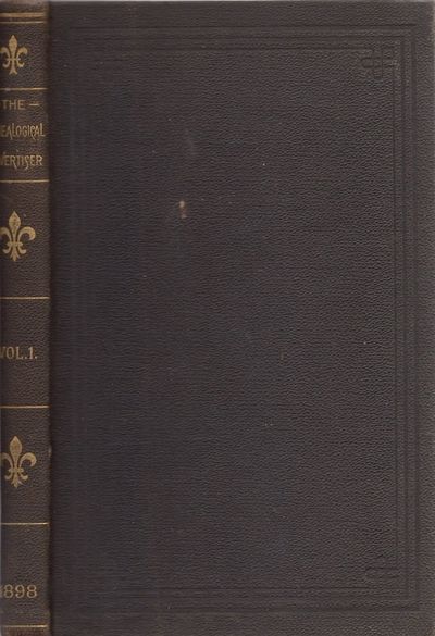 The Genealogical Advertiser. A Quarterly Magazine of Family History. 1898. Volume I.