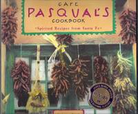 Cafe Pasqual&#039;s Cookbook.  Spirited Recipes from Santa Fe by Kagel, Katharine