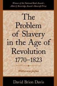 The Problem of Slavery in the Age of Revolution, 1770-1823 by David Brion Davis - 1999-08-01