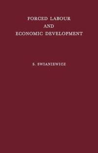 Forced Labour and Economic Development: An Enquiry Into the Experience of Soviet Industrialization