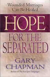 image of Hope for the Separated : Wounded Marriages Can Be Healed