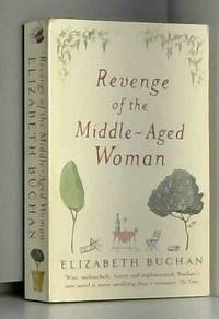 Revenge of the Middle Aged Woman: A Novel by Elizabeth Buchan 2003 12 30