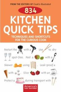834 Kitchen Quick Tips : Techniques and Shortcuts for the Curious Cook