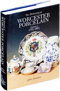 The Dictionary of Worcester Porcelain. Volume I 1751-1851