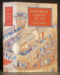 Imperial China 900-1800 by Mote, F.W - 1999