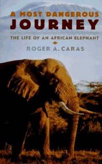 A Most Dangerous Journey : The Life of an African Elephant