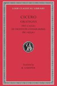 Pro Caelio. de Provinciis Consularibus. Pro Balbo