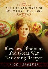 Bicycles, Bloomers & Great War.. by Vicky Straker - Hardcover - 2016 - from Books for Cooks (SKU: 9781473828582)