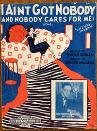 I Ain&#039;t Got Nobody And Nobody Cares For Me Fox-Trot Song by Roger Graham, words; Spencer Williams, musci; Irving Politzer [Illustrator] - 1925-01-01